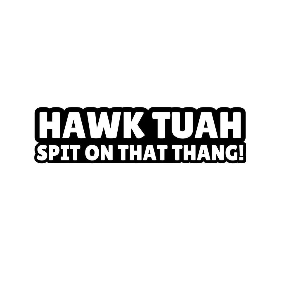 Hawk Tuah Decal Sticker - External Sticker