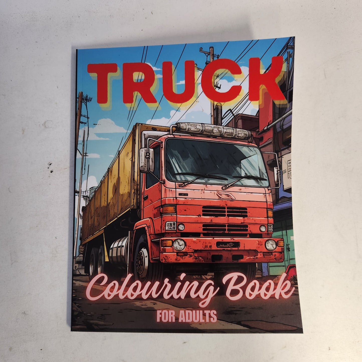 Truck Colouring Book for Adults & Teens. 40 Unique Designs. Ages 10+. 8.5x11"