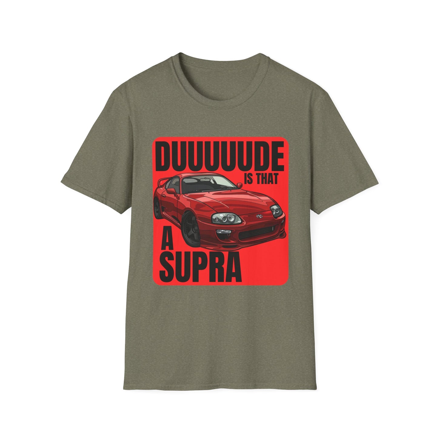 Dude Is That a Supra - T-Shirt - JDM T-Shirt - Car Guy Car Girl - Gift Idea