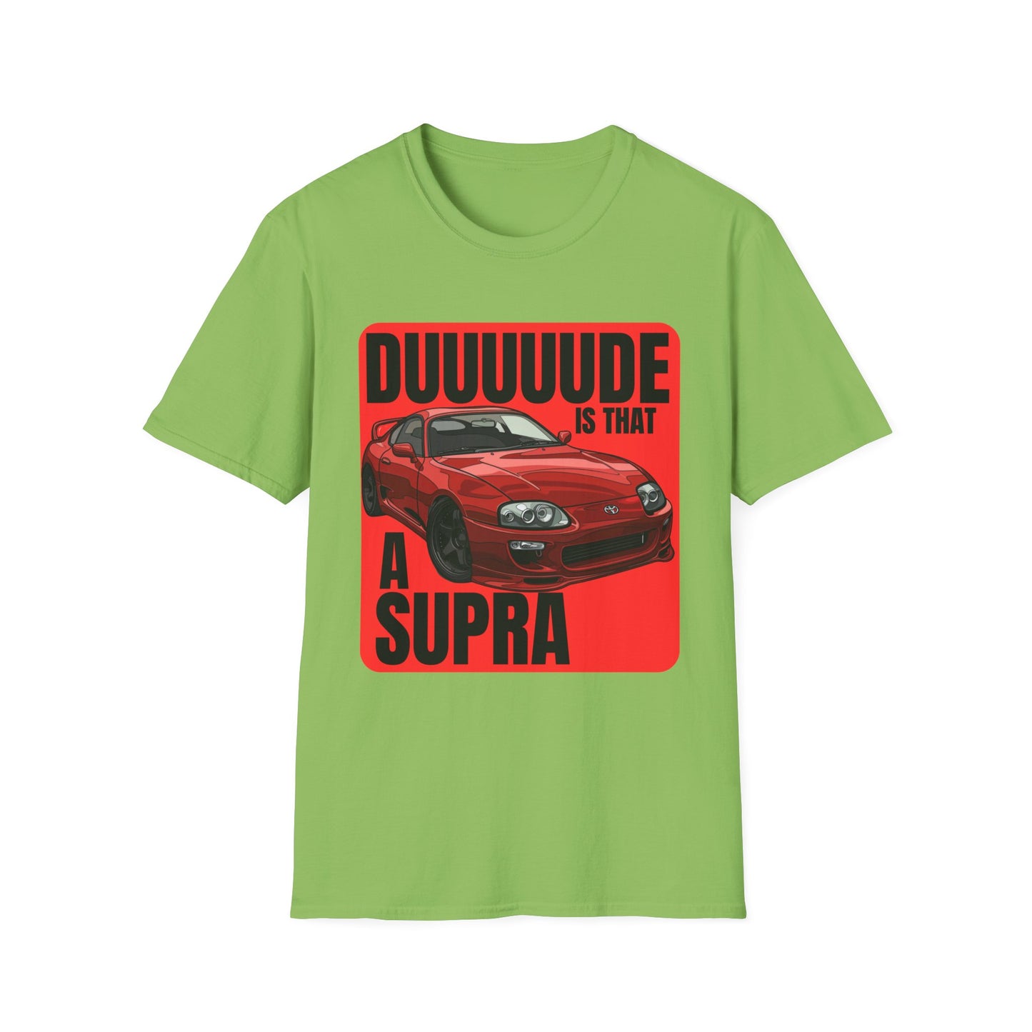 Dude Is That a Supra - T-Shirt - JDM T-Shirt - Car Guy Car Girl - Gift Idea