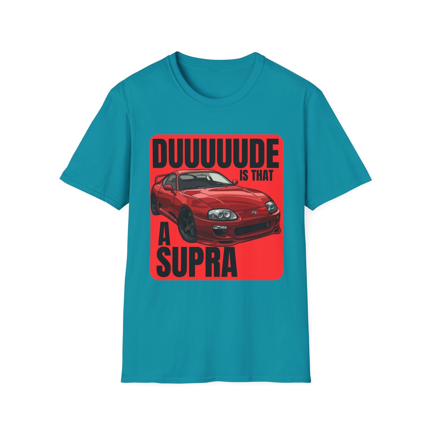 Dude Is That a Supra - T-Shirt - JDM T-Shirt - Car Guy Car Girl - Gift Idea