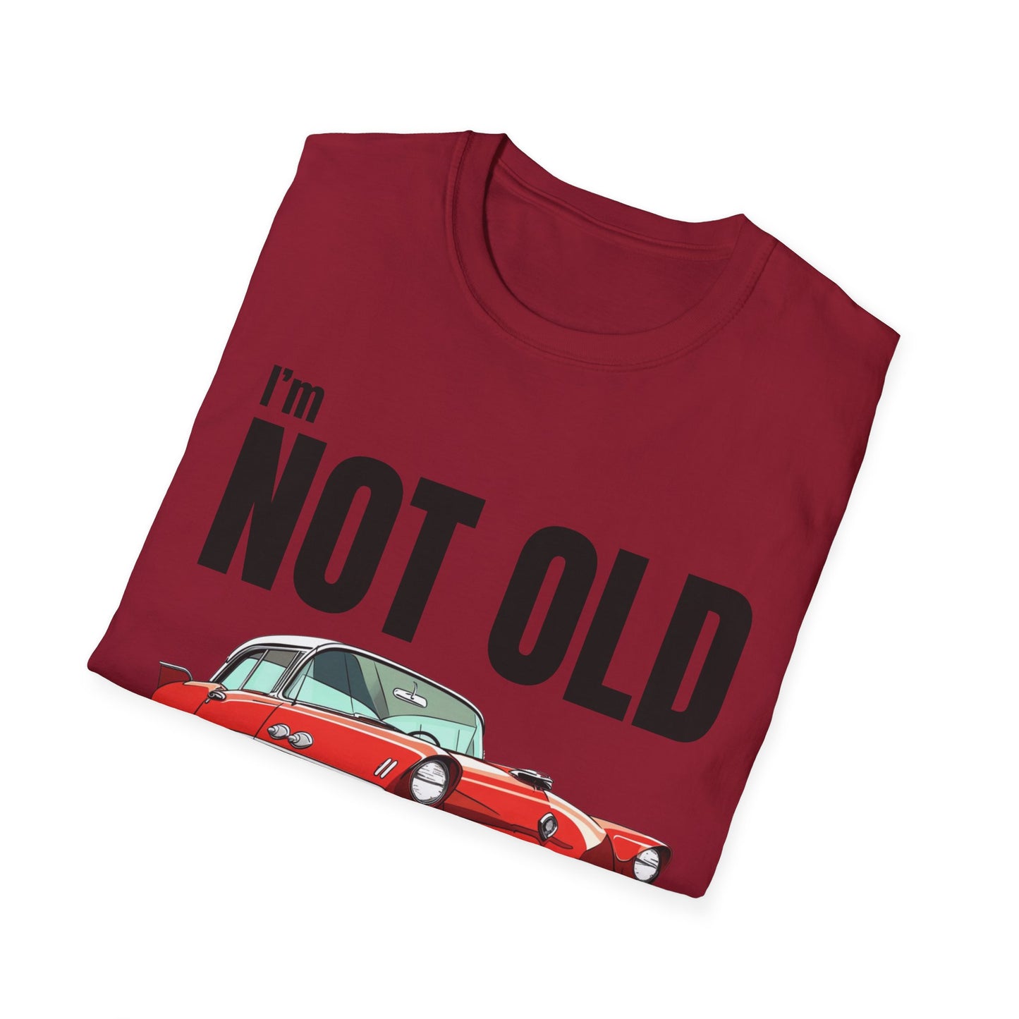 I'm Not Old, I'm Classic Car Birthday Gift Unisex T-Shirt - Retro Car Graphic Tee - Dad T-shirt - Lots of Colours and Sizes